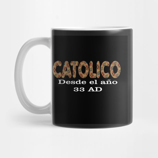 Spanish Catolico Desde 33 AD Catholic Since 33 AD T-Shirt Jesus Crucifix Eucharist Mass 2001 black by hispanicworld